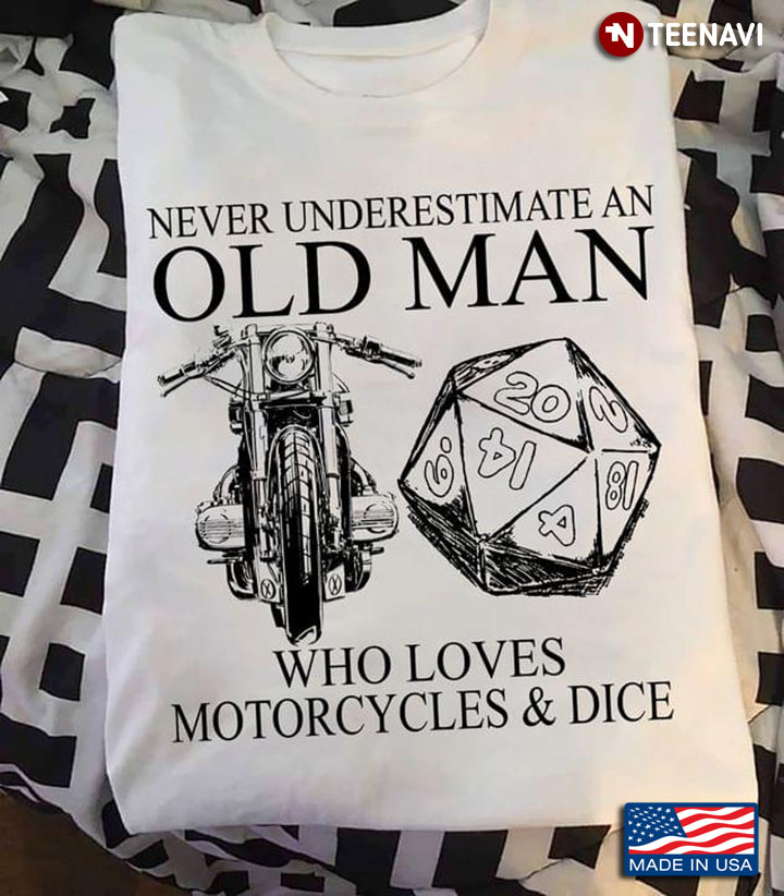 Dice Never Underestimate An Old Man Who Loves Motorcycles And Dice