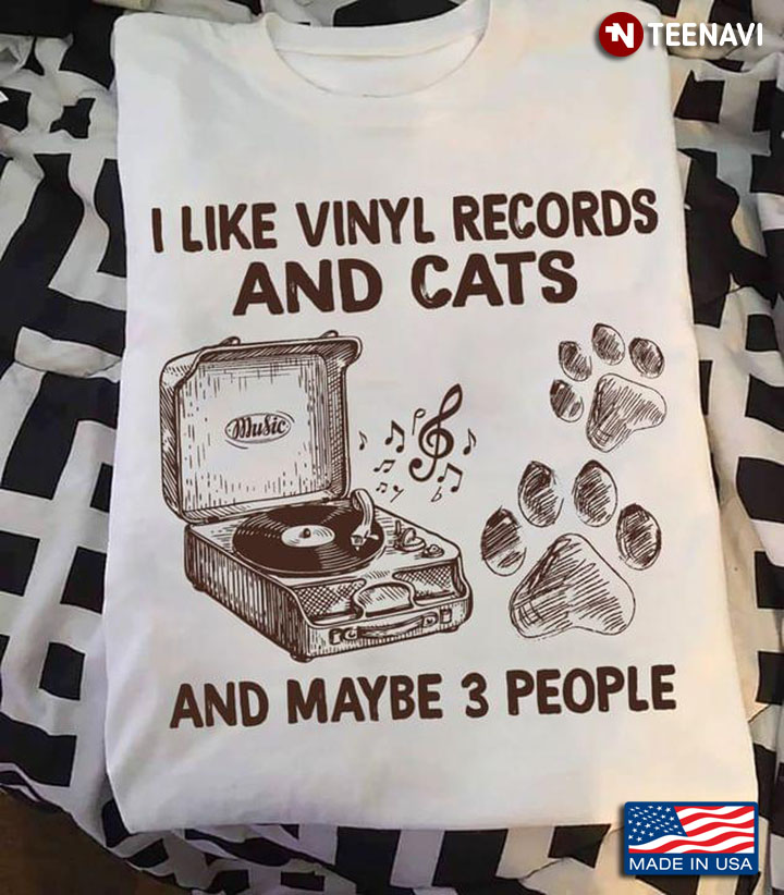I Like Vinyl Records And Cats And Maybe 3 People