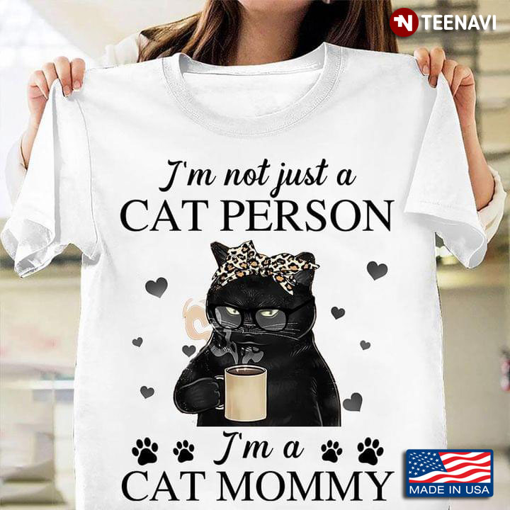Black Cat I’m Not Just A Cat Person I’m A Cat Mommy