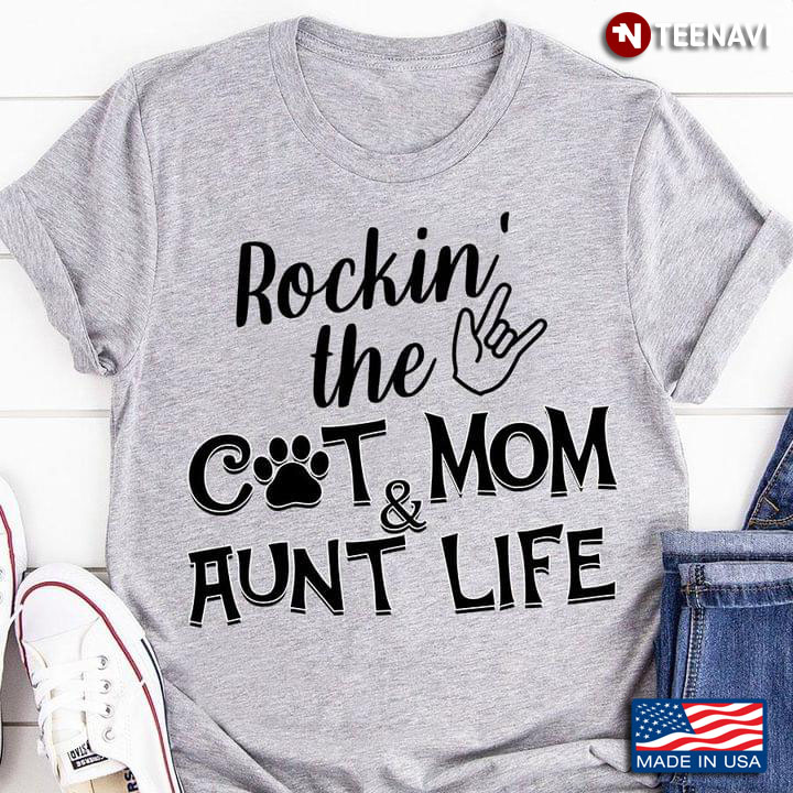 Rockin’ The Cat Mom & Aunt Life Gift For Cat Lover