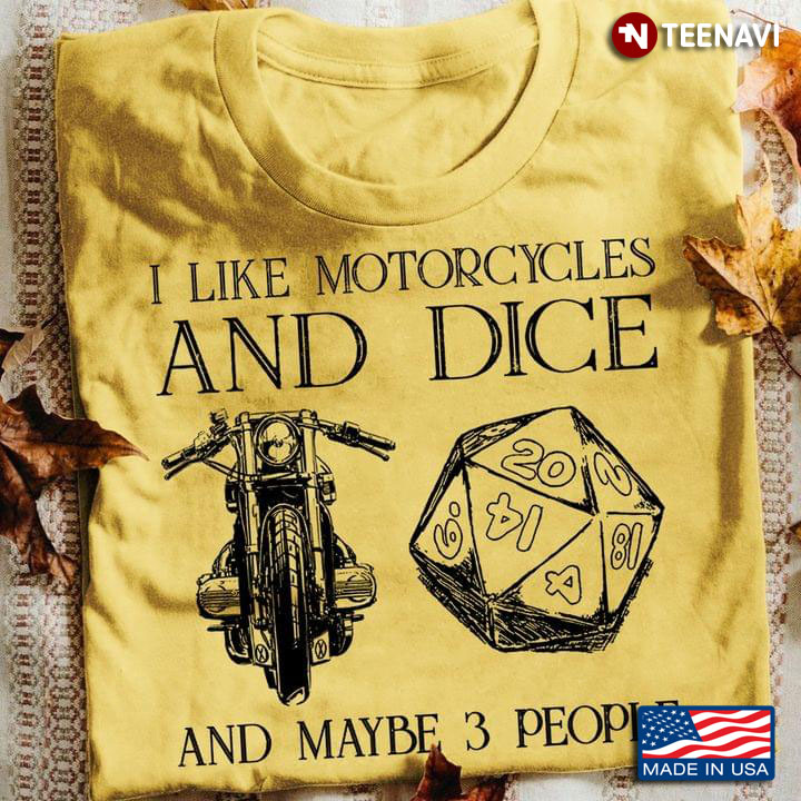 Yellow I Like Motorcycles And Dice And Maybe 3 People
