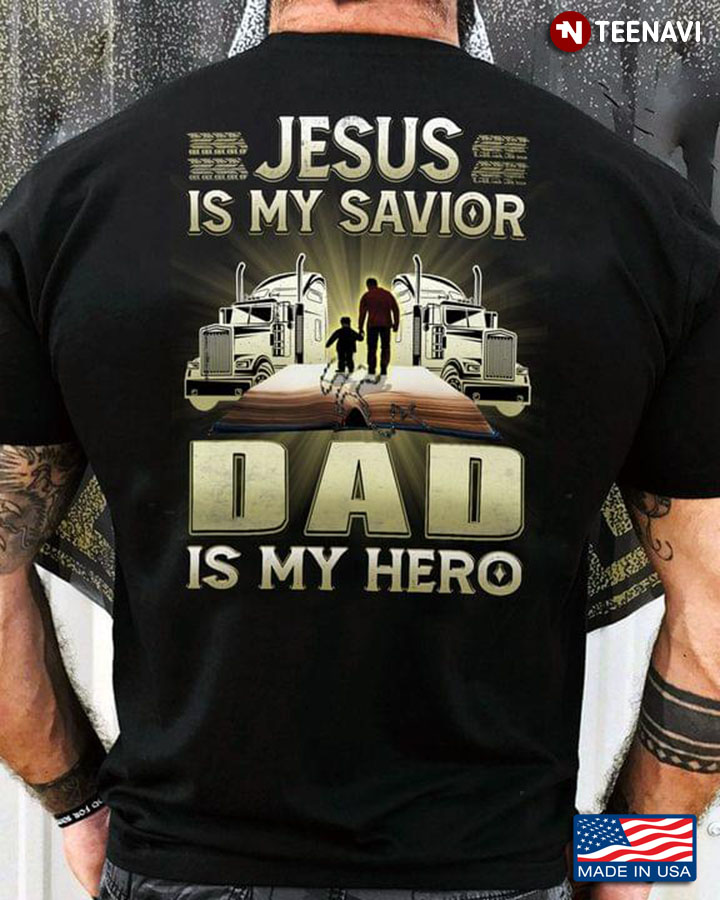 For Father’s Day Truckers Jesus Is My Savior Papa Is My Hero