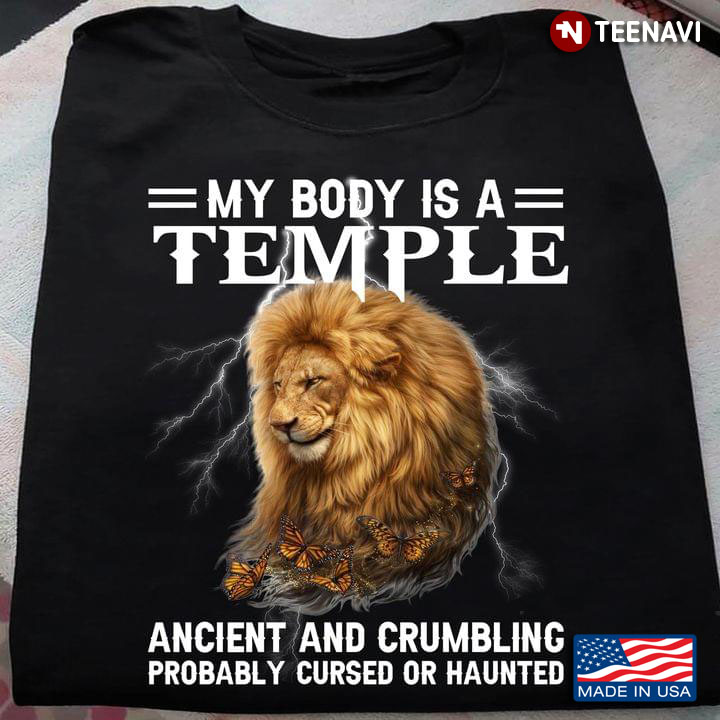 My Body Is A Temple Ancient And Crumbling Probably Cursed Or Haunted Lion Butterflies