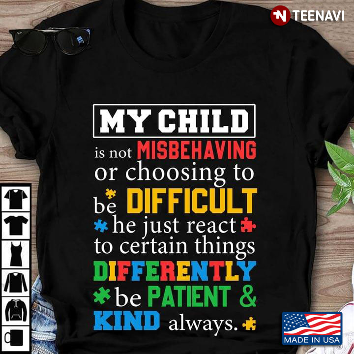 My Child Is Not Misbehaving Or Choosing To Be Difficult He Just React To Certain Things