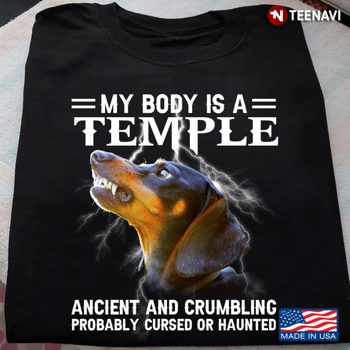 Dachshund My Body Is A Temple Ancient And Crumbling Probably Cursed Or Haunted