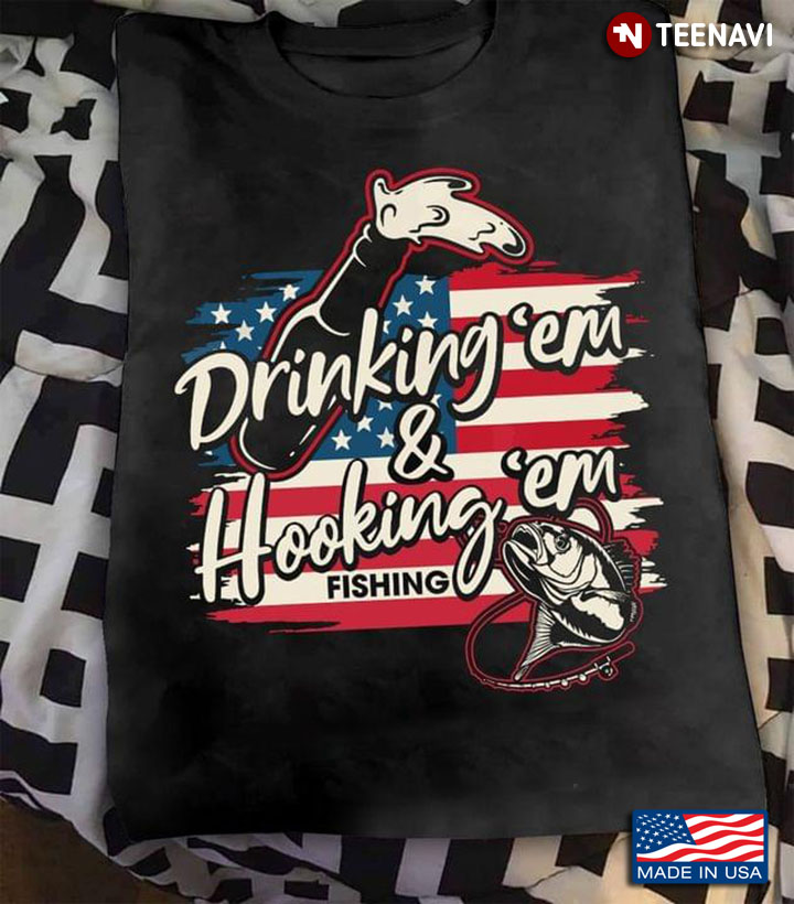 Drinking ‘Em And Hooking ’em Fishing American Flag