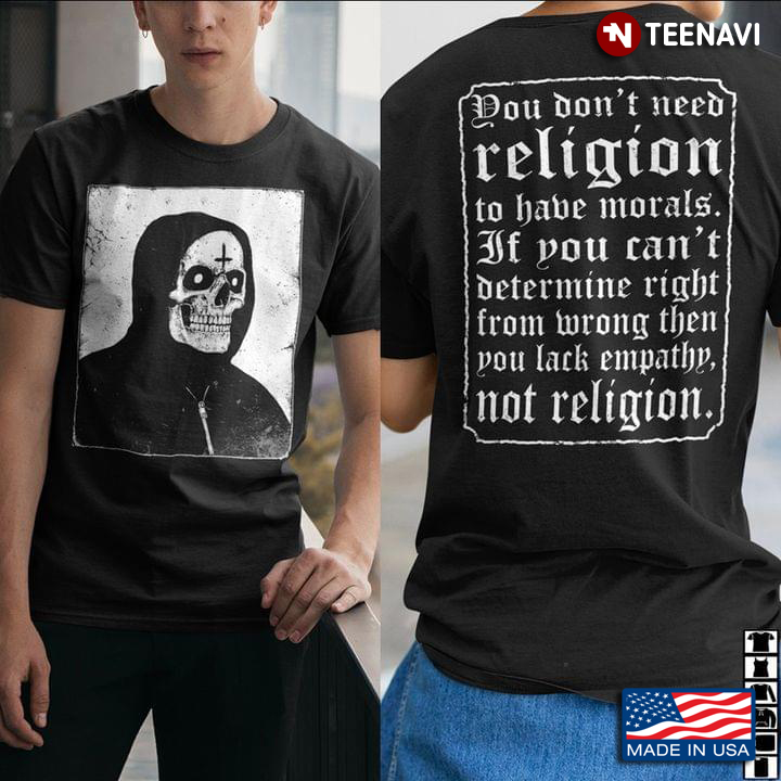 Skeleton You Don’t Need Religion To Have Morals If You Can’t Determine Right
