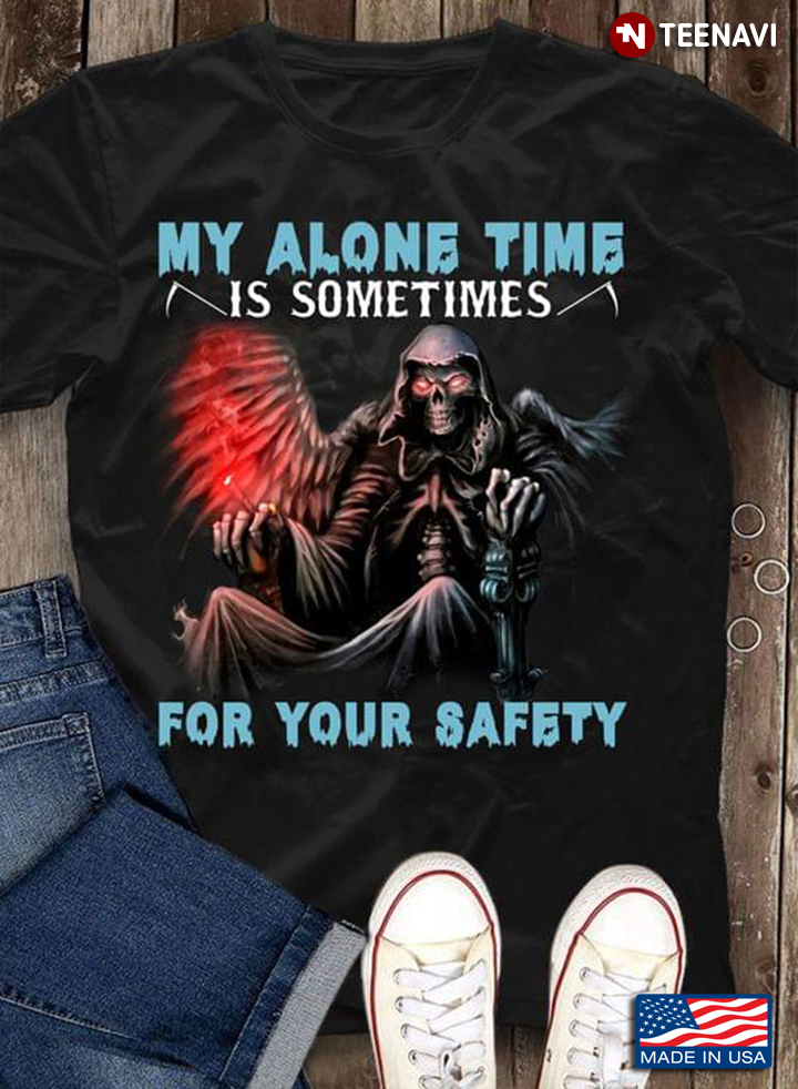 Death My Alone Time Is Sometimes For Your Safety