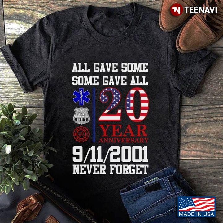 All Gave Some Some Gave All 20 Year Anniversary 2001 Never Forget