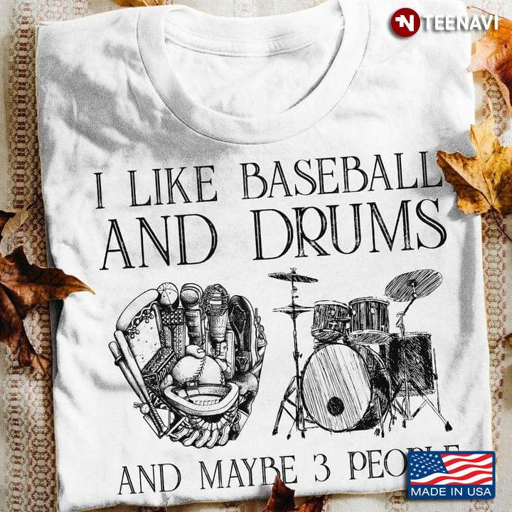 I Like Baseball And Drums And Maybe 3 People