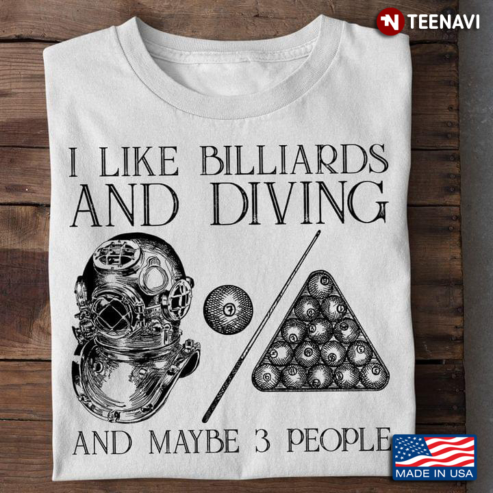 I Like Billiards And Diving And Maybe 3 People