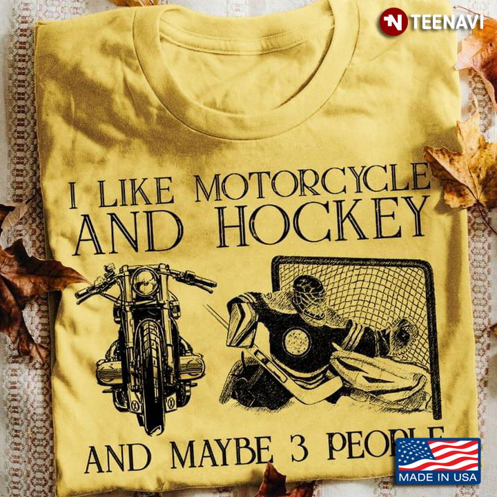 I Like Motorcycle And Hockey And Maybe 3 People