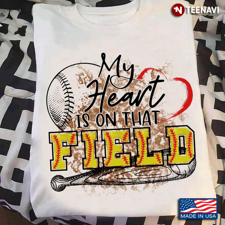 My Heart is on That Field Baseball And Softball