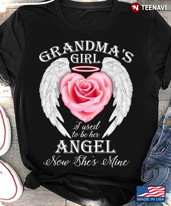 Grandma’s Girl I Used To Be Her Angel Now She’s Mine Rose