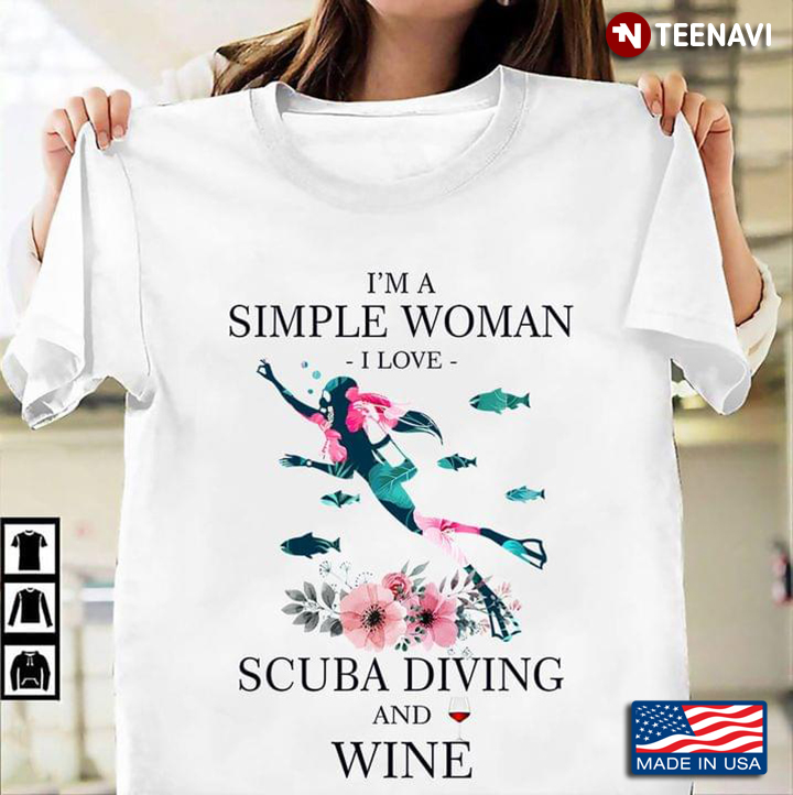 I’m A Simple Woman I Love Scuba Diving And Wine Flower