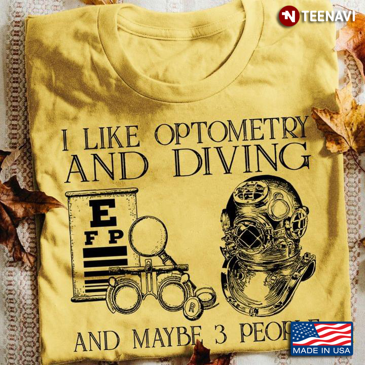 I Like Optometry And Diving And Maybe 3 People