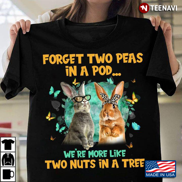 Rabbit Forget Two Peas In A Pod We’re More Like Two Nuts In A Tree