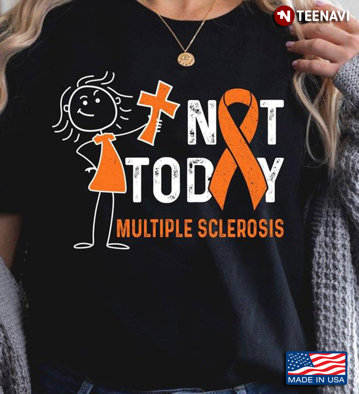 Not Today Multiple Sclerosis Awareness Sweet Girl