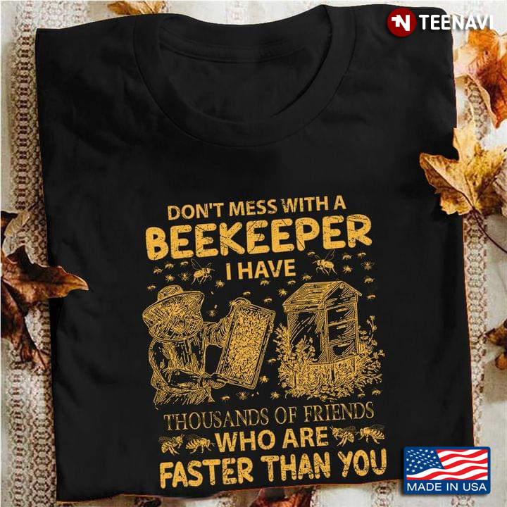 Don’t Mess With A Beekeeper I Have Thousand Of Friend