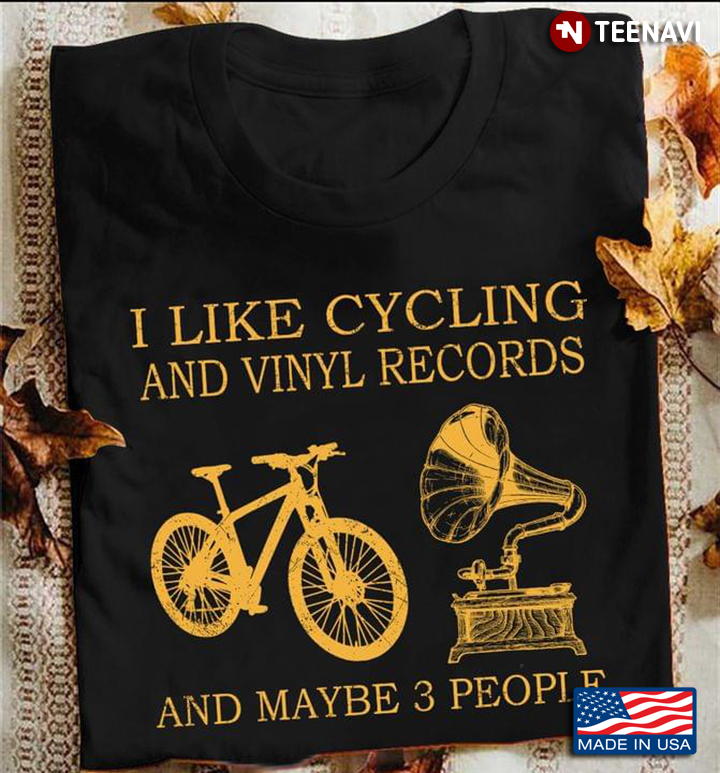 I Like Cycling And Vinyl Records And Maybe 3 People