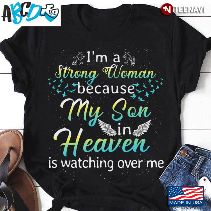 I’m A Strong Woman Because My Son In Heaven Is Watching Over Me