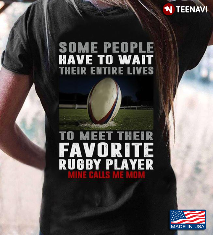 Rugby Player Some People Have To Wait Their Entire Lives To Meet Their Favorite Rugby Player