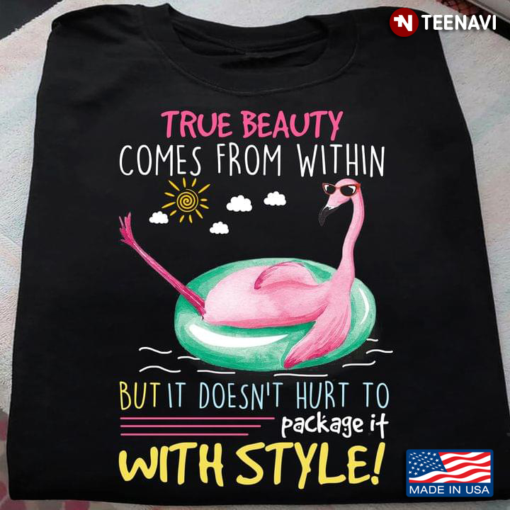 Flamingo True Beauty Comes From Within But It Doesn’t Hurt To Package It With Style