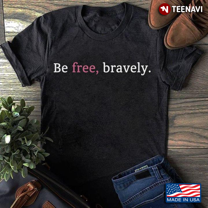 Be Free Bravely