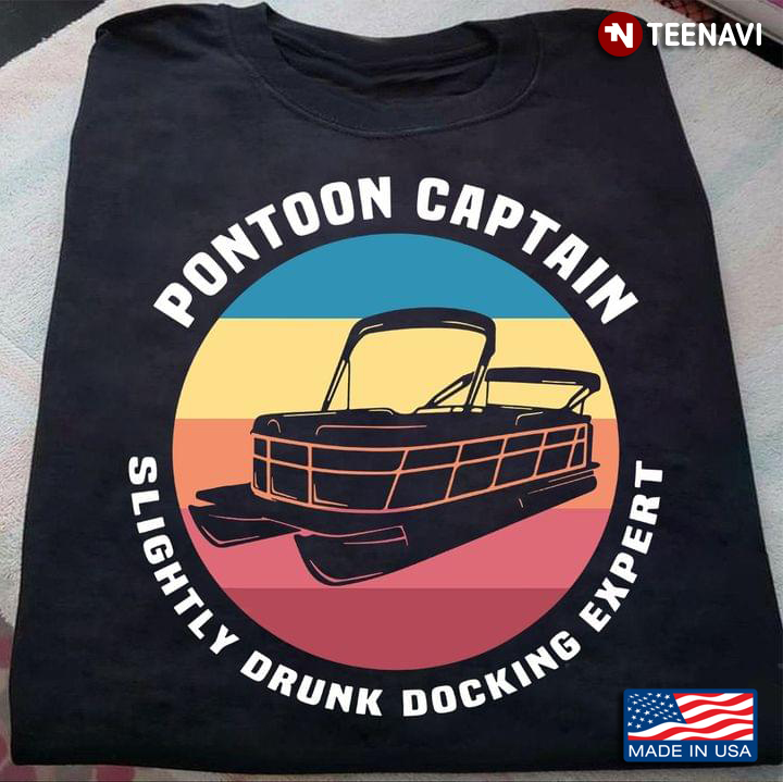 Vintage Pontoon Captain Slightly Drunk Docking Expert