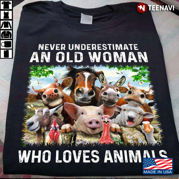 Never Underestimate An Old Woman Who Loves Animals
