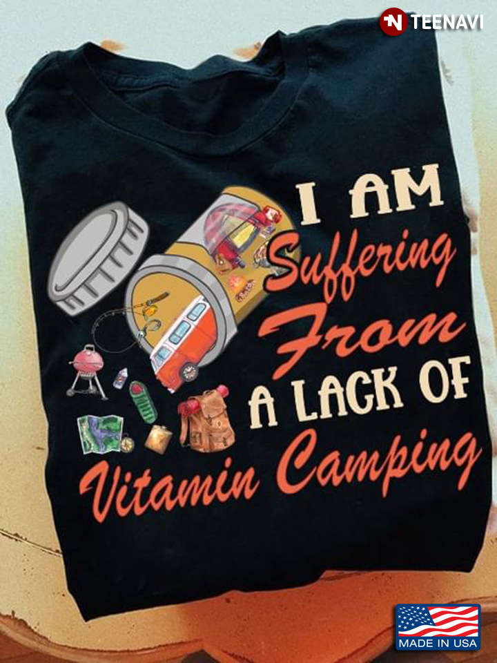 I Am Suffering From A Lack Of Vitamin Camping