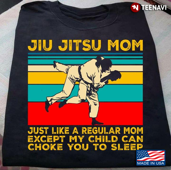 Jiu Jitsu Mom Just Like A Regular Mom Except My Child Can Choke You To Sleep Vintage