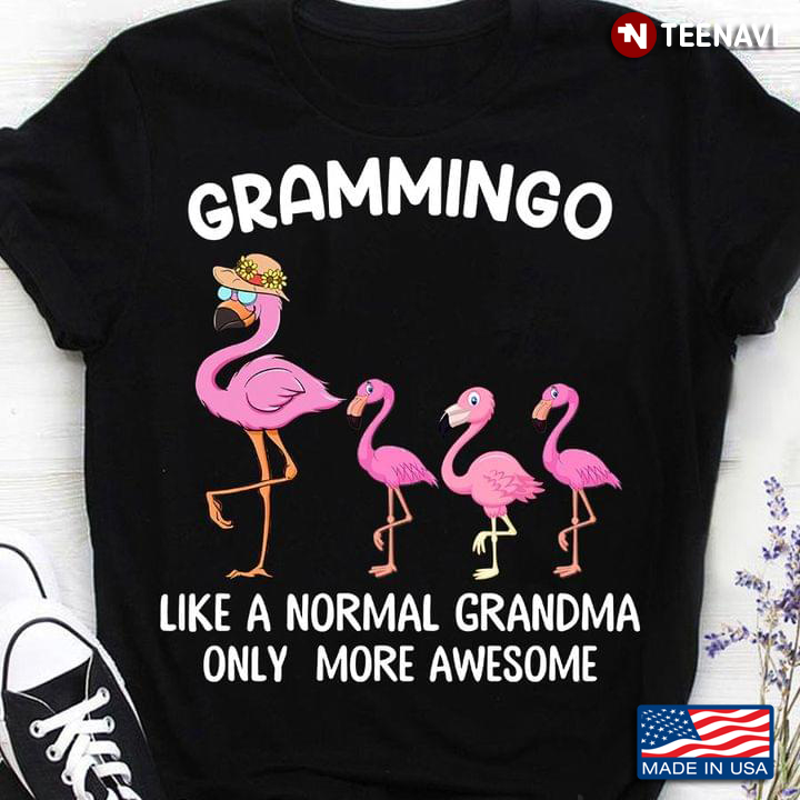 Flamingos Grammingo Like A Normal Grandma Only More Awesome
