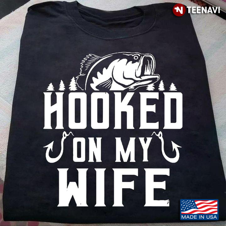 Fishing Hooked On My Wife