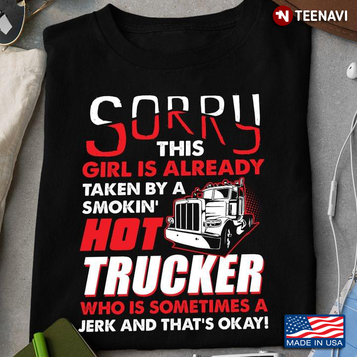Sorry This Girl Is Already Taken By A Smokin’ Hot Trucker