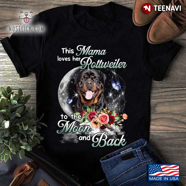 This Mama Loves Her Rottweiler To The Moon And Back Flowers