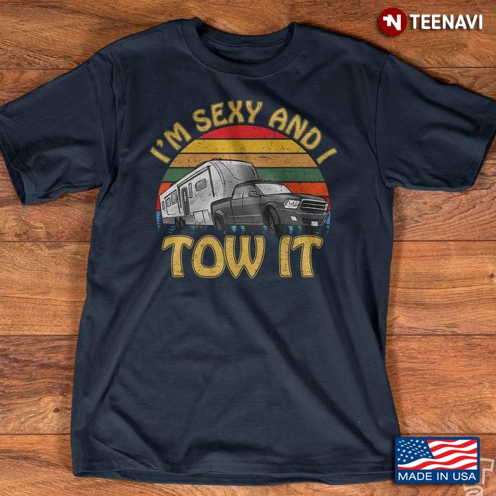 Funny Camping Rv I’m Sexy And I Tow It