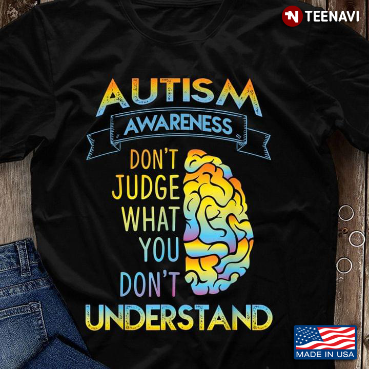 Autism Awareness Don’t Judge What You Don’t Understand