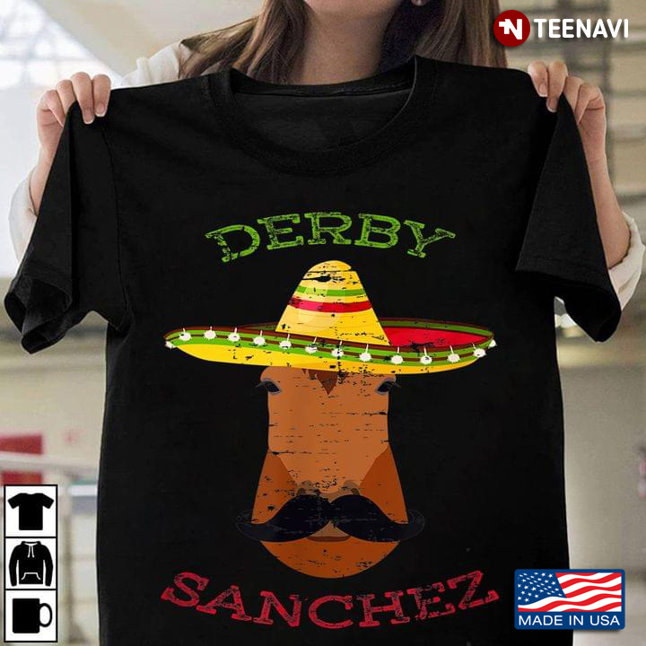 Funny Derby Sanchez Cinco De Mayo Dirty