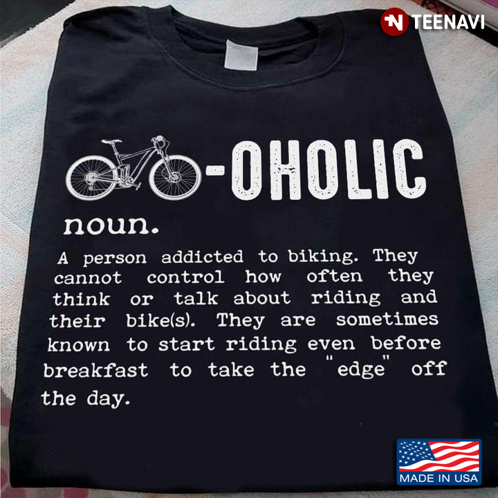 Bikeaholic A Person Addicted To Biking