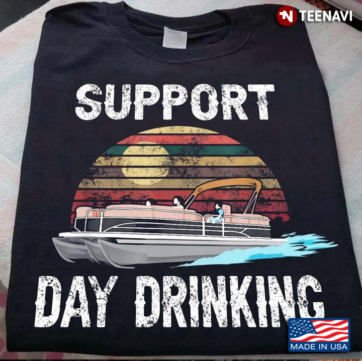 Support Day Drinking Boat Vintage