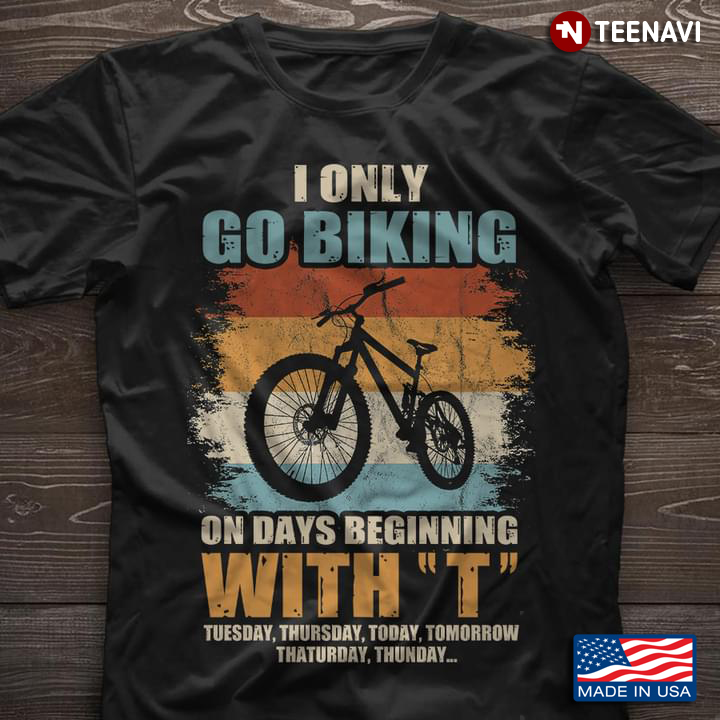 I Only Go Biking On Days Beginning With T Vintage