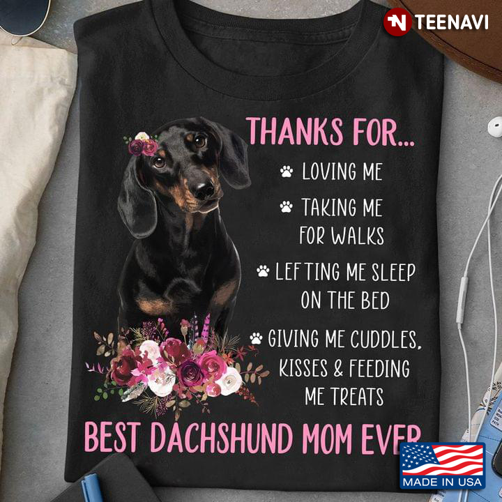 Thanks For Loving Me Taking Me For Walks Happy Mother’s Day To The Best Dachshund Mom Ever