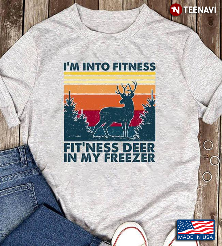 I’m Into Fitness Fit’Ness Deer In My Freezer Deer Hunting Vintage