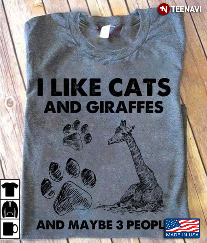 I Like Cats And Giraffes And Maybe 3 People
