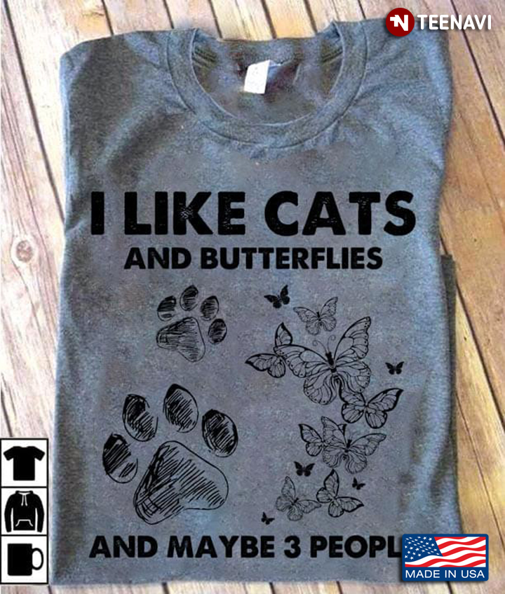 I Like Cats And Butterflies And Maybe 3 People