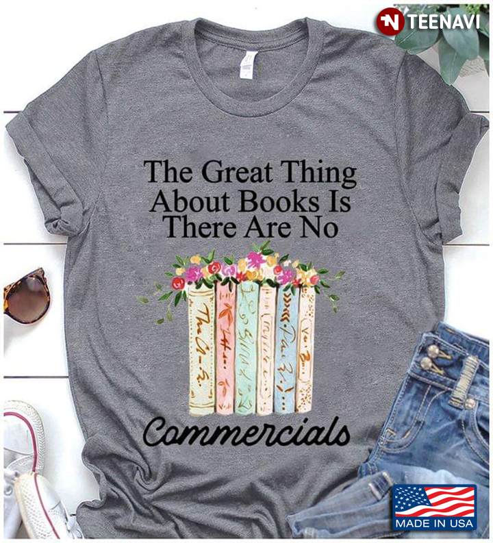 The Great Thing About Books Is There Are No Commercials