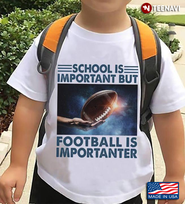 School Is Important But Football Is Importanter