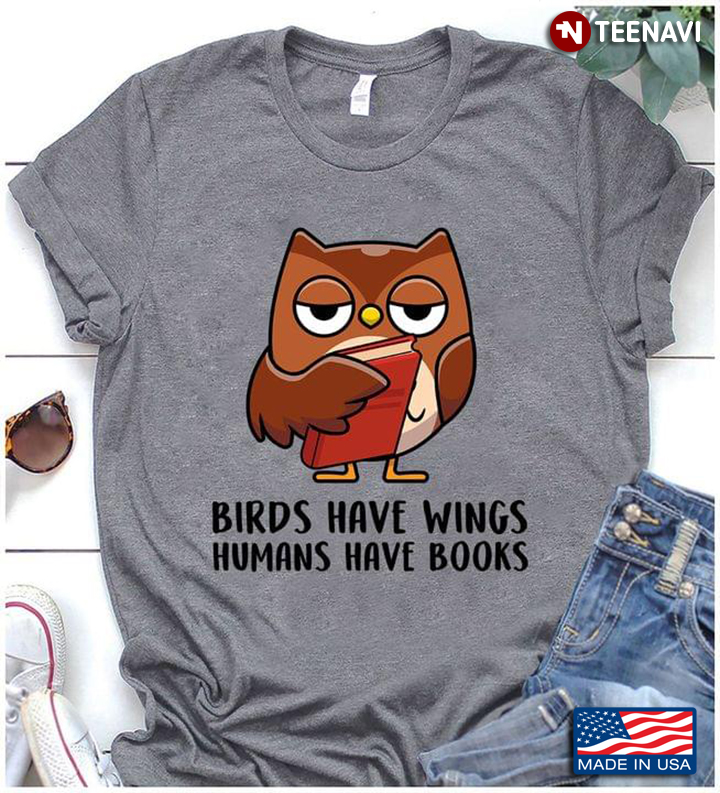 Owl Birds Have Wings Humans Have Books
