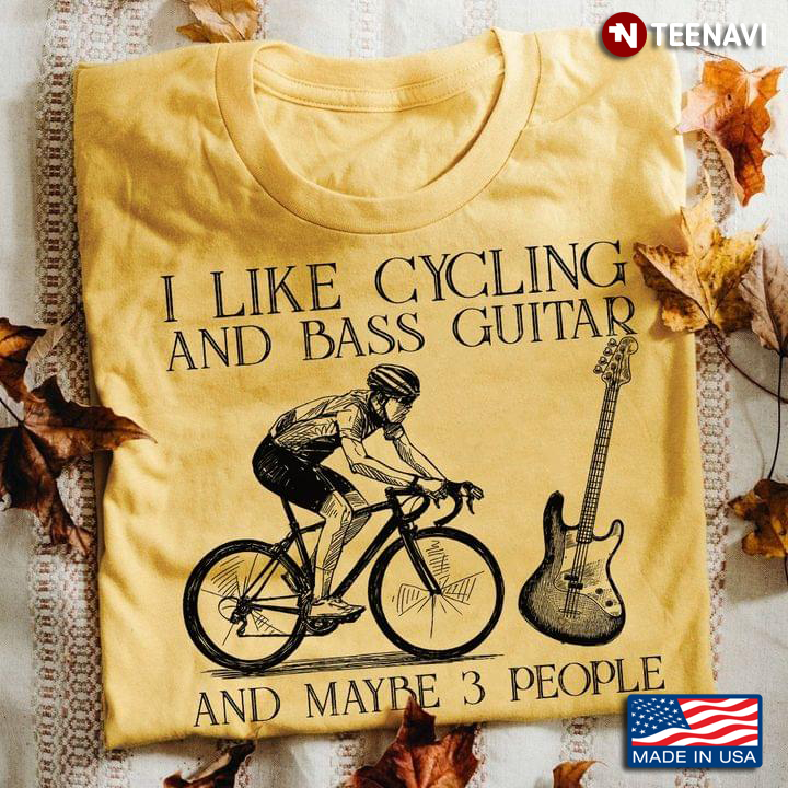 I Like Cycling And Bass Guitar And Maybe 3 People